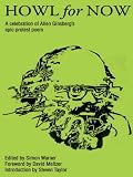 Howl for Now: A Celebration of Allen Ginsbergs Epic Protest Poem