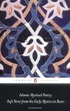 Islamic Mystical Poetry: Sufi Verse from the Early Mystics to Rumi (Penguin Classics)