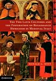 The Two Latin Cultures and the Foundation of Renaissance Humanism in Medieval Italy