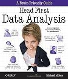 Head First Data Analysis: A Learner's Guide to Big Numbers, Statistics, and Good Decisions