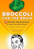 Broccoli for the Brain: 75 Puzzles and Exercises to Boost Your Brain Power!