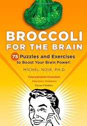 Broccoli for the Brain: 75 Puzzles and Exercises to Boost Your Brain Power!