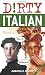 Dirty Italian (Dirty Everyday Slang)