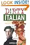 Dirty Italian: Everyday Slang from "What's Up?" to "F*%# Off!" (Dirty Everyday Slang)