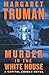 Murder in the White House: A Capital Crimes Novel