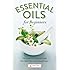 Essential Oils for Beginners: The Guide to Get Started with Essential Oils and Aromatherapy
