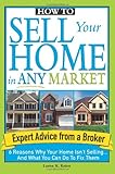 How to Sell Your Home in Any Market: 6 Reasons Why Your Home Isn't Selling... and What You Can Do to Fix Them
