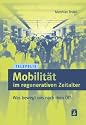 Mobilität im regenerativen Zeitalter (TELEPOLIS): Was bewegt uns nach dem Öl?