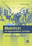 Produkt-Bild: Mobilit&auml;t im regenerativen Zeitalter (TELEPOLIS): Was bewegt uns nach dem &Ouml;l?