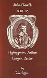 John Clavell 1601-43 : highwayman, author, lawyer, doctor : with a reprint of his poem, A recantation of an ill led life, 1634