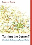 Turning the Corner?: A Reader in Contemporary Transport Policy