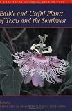 Edible and Useful Plants of Texas and the Southwest: A Practical Guide