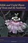 Edible and Useful Plants of Texas and the Southwest: A Practical Guide