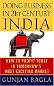 Doing Business in 21st-Century India: How to Profit Today in Tomorrow's Most Exciting Market