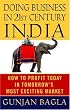 Doing Business in 21st-Century India: How to Profit Today in Tomorrow's Most Exciting Market