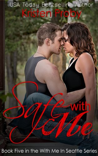 Safe With Me (With Me In Seattle) by Kristen Proby Safe With Me (With Me In Seattle) by Kristen Proby