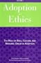 Adoption and Ethics: The Role of Race, Culture, and National Orgin in Adoption, Vol. 1