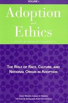 Adoption and Ethics: The Role of Race, Culture, and National Orgin in Adoption, Vol. 1