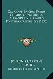 Conclave, in Quo Fabius Chisius, Nunc Dictus Alexander VII Summus Pontifex Creatus Est (1656)