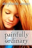 Painfully Ordinary