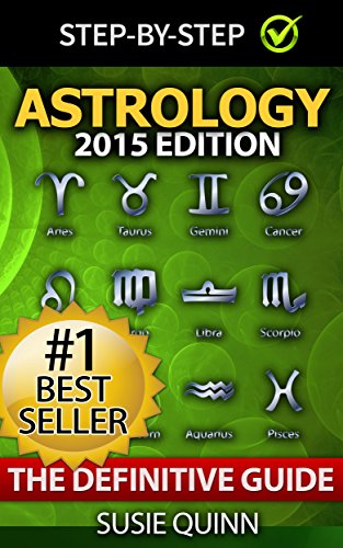 Astrology: The Definitive Guide: Understanding Zodiac Signs, Compatibility, Career, Horoscopes, Star Signs and Relationships