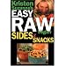 Kristen Suzanne's EASY Raw Vegan Sides & Snacks: Delicious & Easy Raw Food Recipes for Side Dishes, Snacks, Spreads, Dips, Sauces & Breakfast