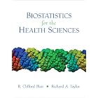 Biostatistics for the Health Sciences by R. Clifford Blair and Richard Taylor