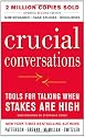 Crucial Conversations Tools for Talking When Stakes Are High, Second Edition