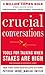 Crucial Conversations Tools for Talking When Stakes Are High, Second Edition