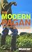 The Modern Pagan: How to Live a Natural Lifestyle in the 21st Century