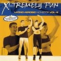 X-Tremely Fun - Latino Aerobic Vol. 2