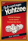 Advantage YAHTZEE: Winning Strategies for the Worlds Greatest Dice Game