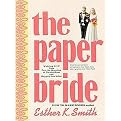 The Paper Bride (Wedding Diy from Pop-the-question to Tie-the-knot) (Hardcover)