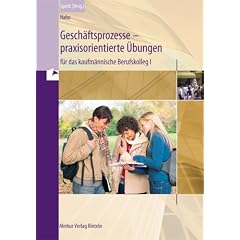 Gesch�ftsprozesse - praxisorientierte �bungen f�r das kaufm�nnische Berufskolleg I in Baden-W�rttemberg