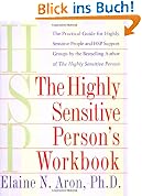 The Highly Sensitive Person's Workbook: A Comprehensive Collection of Pre-tested Exercises Developed to Enhance the Lives of HSP's