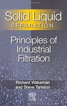Solid/ Liquid Separation: Principles of Industrial Filtration