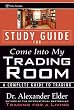 Come Into My Trading Room, Study Guide: A Complete Guide to Trading