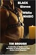 Black Gloves White Magic: A Collection of Stories from the Editor of Vulcan American and Rubber Rebel Magazine