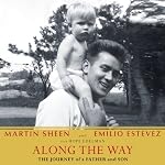 Along the Way: The Journey of a Father and Son | Martin Sheen,Emilio Estevez,Hope Edelman