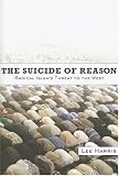 The Suicide of Reason: Radical Islams Threat to the West