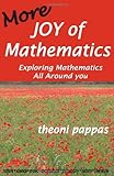 More Joy of Mathematics: Exploring Mathematics All Around You