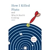 How I Killed Pluto and Why It Had It Coming | [Mike Brown]