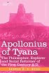 APOLLONIUS OF TYANA: The Philosopher, Explorer and Social Reformer of the First Century A.D