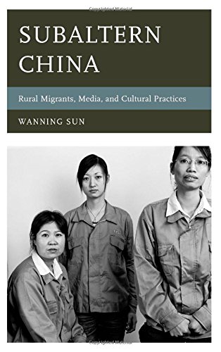 Subaltern China: Rural Migrants, Media, and Cultural Practices (Asia/Pacific/Perspectives)