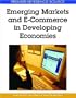 Emerging Markets and E-Commerce in Developing Economies (Premier Reference Source)