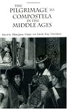 The Pilgrimage to Compostela in the Middle Ages: A Book of Essays