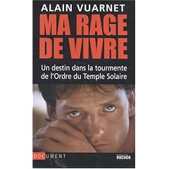 Ma rage de vivre : Un destin dans la tourmente de l'Ordre du Temple solaire