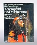 Produkt-Bild: Totempfahl und Maskentanz. Die Indianer der pazifischen Nordwestk&uuml;ste. Ins Deutsche &uuml;bersetzt von Judith Whittaker.