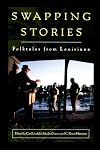Swapping Stories: Folktales from Louisiana