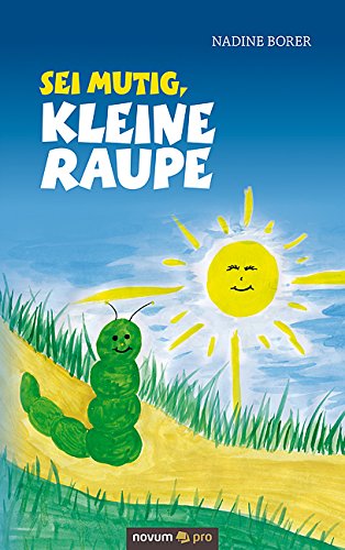 Sei mutig, kleine Raupe (German Edition)